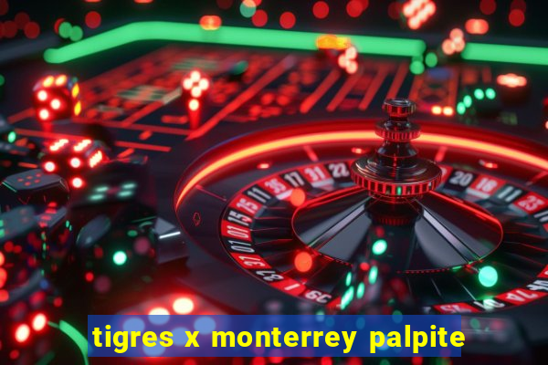 tigres x monterrey palpite